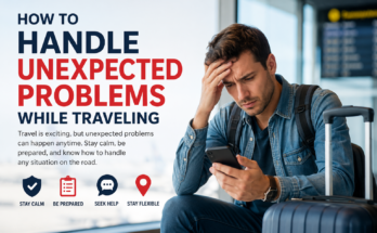 How to Handle Unexpected Problems While Traveling