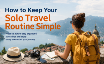 How to Keep Your Solo Travel Routine Simple