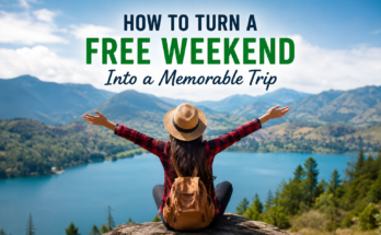 How to Turn a Free Weekend Into a Memorable Trip