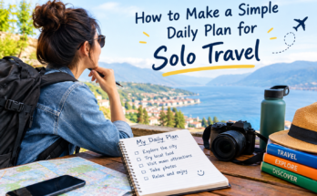 How to Make a Simple Daily Plan for Solo Travel